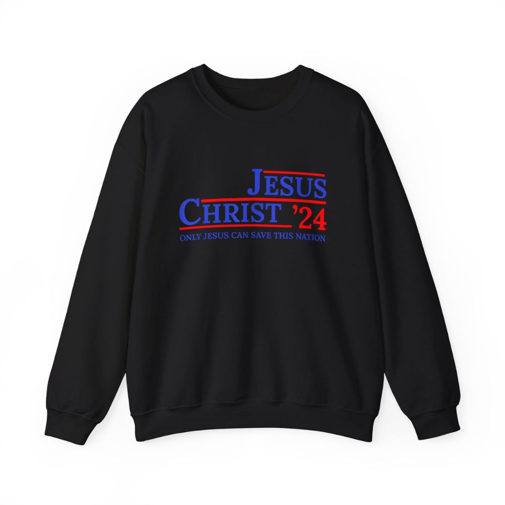 Jesus Christ 2024 Only Jesus Can Save This Nation Sweatshirt